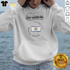 Premium Just A West Virginia Girl Living In A Kansas World Hoodie on hoodie