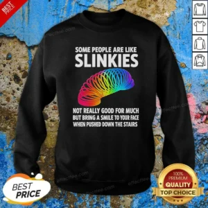 Hot Some People Are Like Slinkies Not Really Good For Much But Bring A Smile To Your Face Vintage Sweatshirt