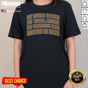 Premium My Mayor Muslim, My Bagel Jewish, My Christian Dior And NY Team In Four ladies tee in vibrant colors.