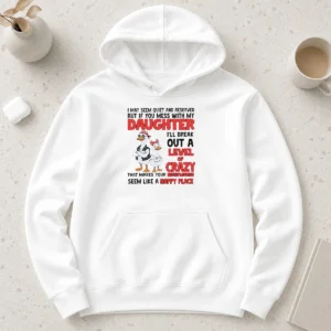 Hot Gooses I May Seem Quiet And Reserved But If You Mess With My Daughter I'Ll Break Out A Hoodie