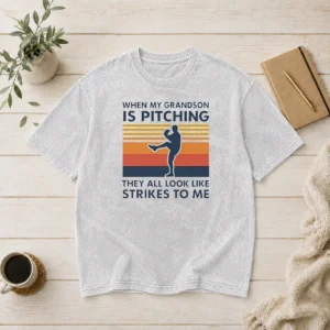 Top When My Grandson Is Pitching They All Look Like Strikes To Me Washed T-Shirt