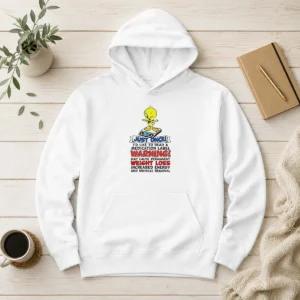 Original Tweety Bird Just Once I'D Like To Read A Medication Label Warning Hoodie