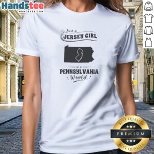 Good Just A Jersey Girl In A Pennsylvania World Map Ladies Shirt featuring a detailed Pennsylvania map design on a women's fitted tee