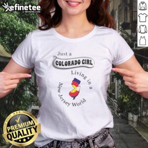 Funny Just A Colorado Girl Living In A New Jersey World girl t-shirt displayed on a hanger