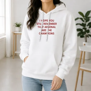 Original I Hope You Still Remember That Arsenal Are The Champions Hoodie in black, front view with drawstring hood and kangaroo pocket
