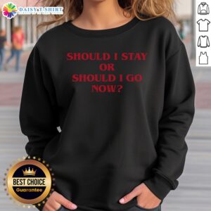 Awesome Should I Stay Should I Go Sweatshirt in a cozy setting, perfect for casual wear.