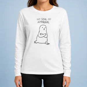 Original Hot No Seal Of Approval Pun With An Annoyed Seal With Crossed Arms Illustration Long Sleeve Shirt