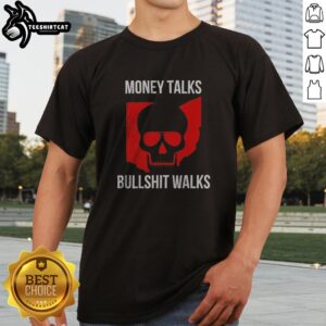 Hot Skull Money Talks Bullshit Walks Shirt featuring a bold skull graphic and striking typography.