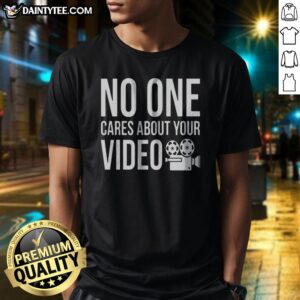 Nice Top No One Cares About Your Video