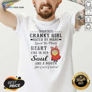 Premium Minions Smartass Cranky Girl Hated By Many Loved By Plenty Heart Fire In Her Soul And A Mo V-Neck Shirt