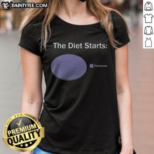 Nice The Diet Starts Tomorrow Ladies Shirt - a comfortable and trendy top for everyday wear.
