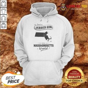 Good Just A Jersey Girl In A Massachusetts World hoodie optimized with front pocket and drawstring hood in dark color