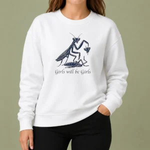 Pretty Praying Mantis Nature Science Biology Girls Will Be Girls Sweater