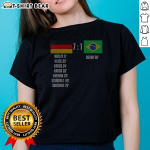 Good Germany Vs Brazil 7 To 1 Scoreboard Muller Klose Kroos Khedira Schurrle Oscar Ladies Shirt