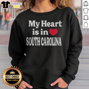 Top My Heart Is In South Carolina State Pride Typography Slogan Heart Design Sweatshirt showcasing state pride.