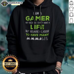 Official I Am A Gamer Not Because I Do Not Have A Life But Because I Choose To Have Many hoodie in black, front view