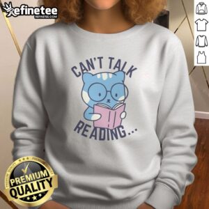 Good Can'T Talk Reading sweatshirt featuring a cozy fit and bold text design on front