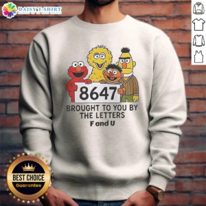 Hot 8647 Brought To You By The Letters F And U Sweashirt
