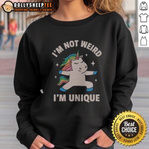 Good I'M Not Weird I'M Unique Sweatshirt displayed on a neutral background, showcasing its unique design.
