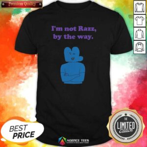 Hot Four Battle For Dream Island I'M Not Razz By The Way shirt optimized, featuring a vibrant and playful design.