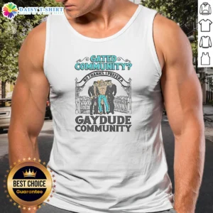 Hot Gated Community No Thanks I Prefer A Gay Dude Community Tank Top