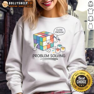 Nice Problem Solving Close Enough Rubik'S Cube Sweashirt featuring a vibrant design and cozy fit.