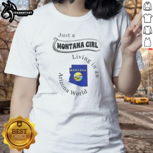 Nice Just A Montana Girl Living In An Arizona World Montana Map Ladies shirt on ladies shirt