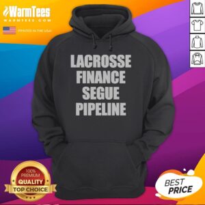 Hot Lacrosse Finance Segue Pipeline Hoodie