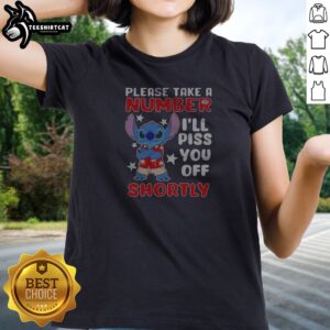 Hot Stitch Please Take A Number Ill Piss You Off Shortly Ladies Shirt