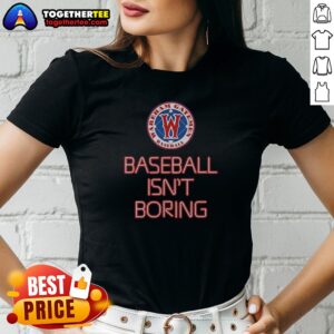 Pretty Nice Wareham Gatemen Baseball Isn'T Boring Ladies Shirt in soft cotton fabric with short sleeves