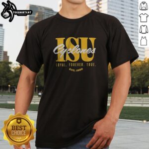 Top Iowa State University Cyclones ISU Loyal Forever True Est 1858 Official Shirt displayed on a neutral background