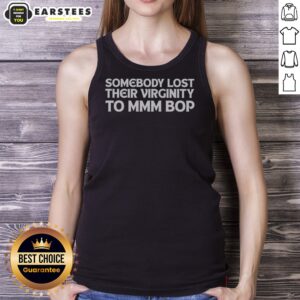 Hot Somebody Lost Their Virginity To Mmm Bop tank top featuring a fun graphic design on a soft fabric.