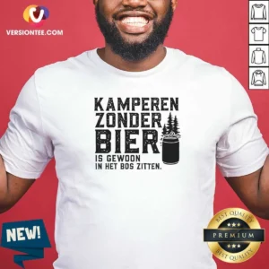 Awesome Kamperen Zonder Bier Is Gewoon In Het Bos Zitten Beer