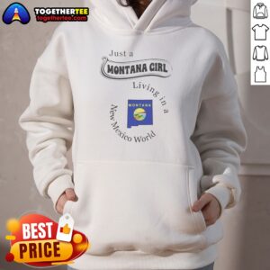 Original Just A Montana Girl Living In A New Mexico World State Map Hoodie in dark gray with bold white text and map graphic