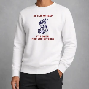 Premium After My Nap It Is Over For You Bitches Cowboy Teddy Bear Sweater