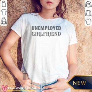 Funny Unemployed Girlfriend V-Neck Shirt