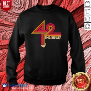 Nice The Hitchhiker'S Guide To The Galaxy 42 The Ultimate Answer Sweatshirt