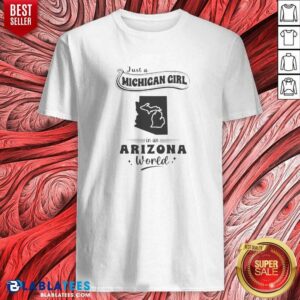 Official Just A Michigan Girl In An Arizona World shirt optimized, featuring a comfortable fitted crew neck tee