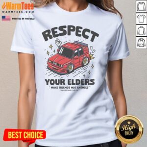 Hot Respect Your Elders Make Friends Not Enemies Badkids Enjoy Car ladies tee in black, featuring bold white text graphic