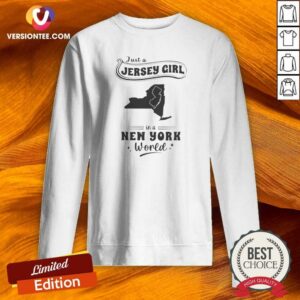 Funny Just A Jersey Girl In A New York World New Jersey And New York Map sweatshirt optimized for comfortable fit and casual wear