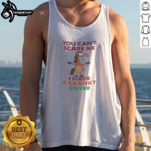 Original Horse You Can'T Scare Me I Have A Cranky Sister Tank top featuring a fun horse graphic