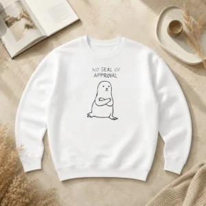 Official No Seal Of Approval Pun With An Annoyed Seal With Crossed Arms Illustration Sweater
