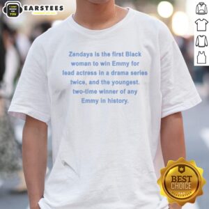 Awesome Zendaya Is The First Black Woman To Win Emmy For Lead Actress In A Drama Series shirt displayed on a neutral background