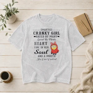 Good Minions Smartass Cranky Girl Hated By Many Loved By Plenty Heart Fire In Her Soul And A Mo Washed T-Shirt