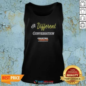 Premium A Different Conversation Collectin And Connectin Tank Top