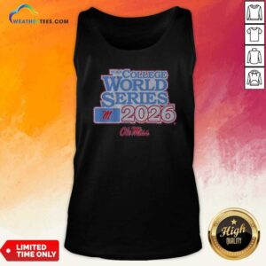 Awesome Ole Miss Baseball 2026 College World Series tank top optimized for showcasing designs