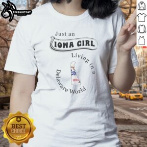 Hot Just An Iowa Girl Living In A Delaware World Ladies shirt featuring a vibrant graphic design.
