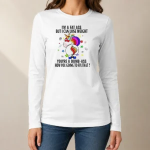 Hot Savage Unicorn I'M A Fat Ass But I Can Lose Weight Long Sleeve Shirt