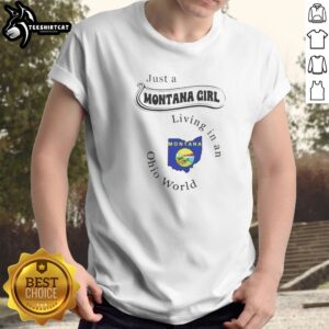 Original Just A Montana Girl Living In An Ohio World Montana Ohio State Shirt on shirt