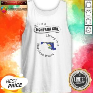 Nice Just A Montana Girl Living In A Maryland World tank top optimized on tank top optimized
